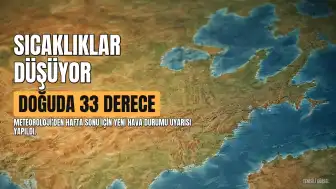 Meteoroloji uyardı: Batı ve iç kesimlerde sıcaklık düşecek, doğuda 33 dereceye ulaşacak