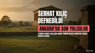 Oyuncu Serhat Kılıç, Ankara'da Son Yolculuğuna Uğurlandı