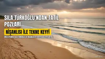 Oyuncu Sıla Türkoğlu ve Nişanlısı Ata Ayyıldız Tekne Tatilinde Görüntülendi