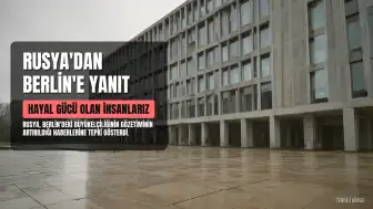 Rusya'dan Berlin'deki Gözetim Artışı Haberine Yanıt: "Biz de Hayal Gücü Olan İnsanlarız"