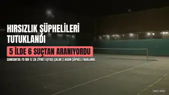 Samsun ve 4 ilde 6 hırsızlık olayından aranan 2 kadın şüpheli tutuklandı