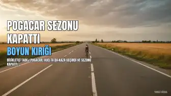 Tadej Pogacar Sezonu Kapatıyor: Boyun Kırığı ve Diğer Yaralanmalar
