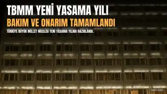TBMM Yeni Yasama Yılına Hazır: Kapsamlı Bakım ve Onarım Tamamlandı