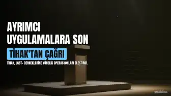 TİHAK'tan 'Ailem Güvende' çağrısı: Genelleştirici ve ayrımcı uygulamalara son verilmeli