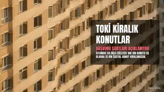TOKİ Kiralık Konut Başvurusu İçin Kimler Uygun? Hangi İlçelerde Konutlar Yer Alacak?