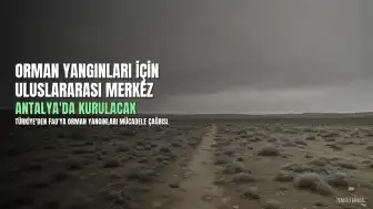Türkiye'den FAO'ya Stratejik Çağrı: Antalya Orman Yangınları İçin Uluslararası Koordinasyon Merkezi Olmalı