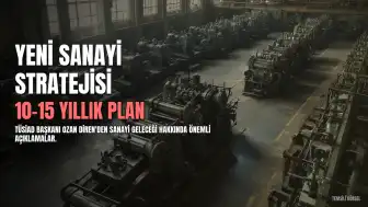 TÜSİAD Başkanı Diren'den Sanayileşme Stratejisi Çağrısı: "Yeni Bir Sanayi İçin 10-15 Yıllık Plan Şart"