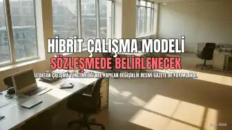 Uzaktan Çalışma Yönetmeliği Değişti: Hibrit Çalışma Modeli Resmi Gazete'de