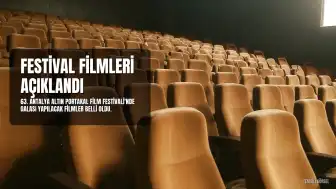 63. Antalya Altın Portakal Film Festivali'nde Galası Yapılacak Filmler Belli Oldu