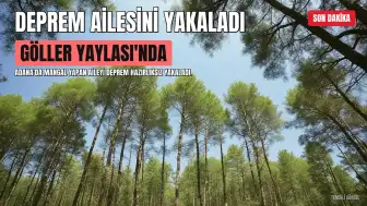 Adana'da 4,9'luk Deprem Vatandaşı Hazırlıksız Yakaladı: Mangal Keyfi Bölündü