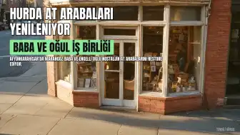 Afyonkarahisar'da Marangoz Baba ve Engelli Oğlu, Hurda At Arabalarını Yeniden Hayata Kazandırıyor