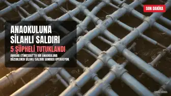 Ankara'da Anaokuluna Silahlı Saldırı: 5 Şüpheli Tutuklandı
