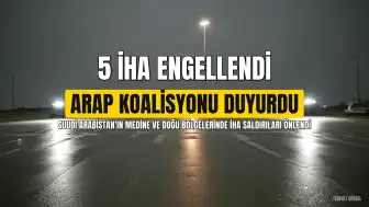 Arap Koalisyonu: Suudi Arabistan'da 5 İHA Saldırısı Engellendi