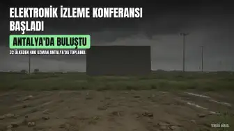 Avrupa Denetimli Serbestlik Konfederasyonu'nun 14. Elektronik İzleme Konferansı Antalya'da Başladı