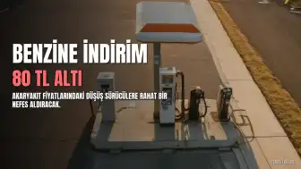 Benzin Fiyatlarında Önemli İndirim Bekleniyor: Litre Fiyatı 80 Liranın Altına Düşebilir
