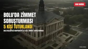 Bolu'da Zimmet Soruşturmasında 5 Kişi Tutuklandı