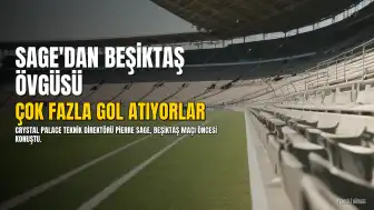 Crystal Palace Teknik Direktörü Pierre Sage: "Beşiktaş'ın hücum kalitesinin farkındayız"