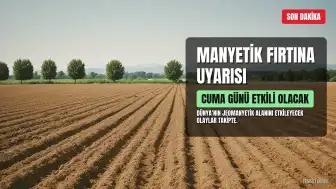 Dünya Cuma Günü Manyetik Fırtına Etkisi Altında Olacak: Yüzde 80 Olasılık