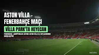 Fenerbahçe, Aston Villa Deplasmanında Puan Arayacak