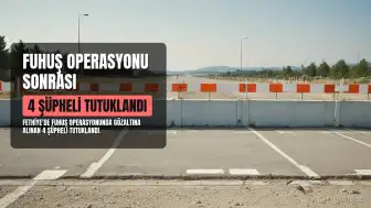 Fethiye'de Fuhuş Operasyonu: 4 Şüpheli Tutuklandı
