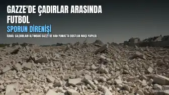 Gazze'de Çadırlar Arasında Dostluk Maçı: Sporun Direnişi