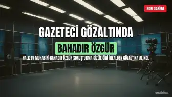 Halk TV Gazetecisi Bahadır Özgür Gözaltına Alındı