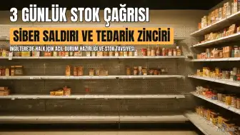 İngiltere'de Halk İçin 3 Günlük Stok Çağrısı: Siber Saldırı ve Tedarik Zinciri Endişeleri