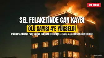 İstanbul'da Sel Felaketinden Acı Haber: Hayatını Kaybedenlerin Sayısı 4'e Yükseldi
