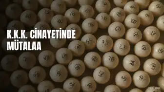 K.K.K. Cinayetinde Mütalaa Açıklandı