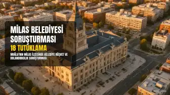 Milas Belediyesinde Soruşturma: 18 Şüpheli Tutuklandı, 2 Kişiye Ev Hapsi