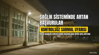 Sağlık Sisteminde Artan Başvuru Sayılarına Tepki: "Kontrolsüz Bir Sarmal" Uyarısı