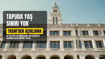 Tapu İşlemlerinde Yaş Sınırı İddialarına TKGM'den Açıklama