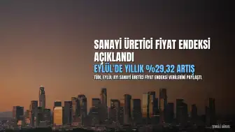TÜİK: Sanayi Üretici Fiyat Endeksi Eylül'de Yıllık Yüzde 29,32 Arttı