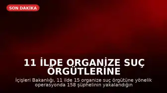 11 İlde Organize Suç Örgütlerine Yönelik Operasyonda 71 Kişi Tutuklandı