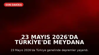 23 Mayıs 2026'da Türkiye'de Meydana Gelen Depremler: AFAD ve Kandilli Verileri
