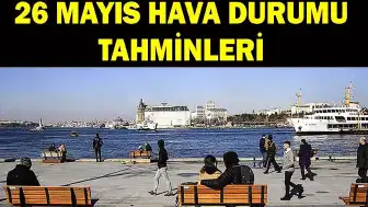 26 Mayıs 2026 Hava Durumu: Türkiye Genelinde Sağanak ve Gök Gürültülü Sağanak Yağış Bekleniyor