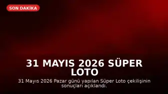 31 Mayıs 2026 Süper Loto Çekiliş Sonuçları Açıklandı: Büyük İkramiye Devretti