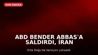 ABD Bender Abbas'a Saldırdı, İran Misilleme Yaptı