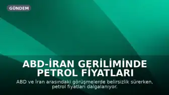 ABD-İran Geriliminde Petrol Fiyatları Dalgalandı