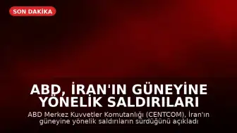 ABD, İran'ın Güneyine Yönelik Saldırıları Sürdürüyor