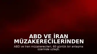 ABD ve İran Müzakerecilerinden Ateşkes ve Nükleer Program Konusunda Anlaşma Sağlandığı Bildirildi