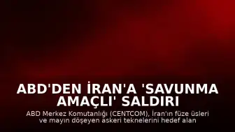 ABD'den İran'a 'Savunma Amaçlı' Saldırı Açıklaması