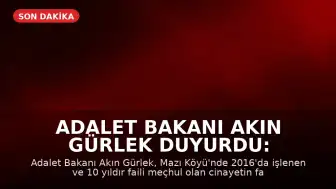 Adalet Bakanı Akın Gürlek Duyurdu: 10 Yıllık Faili Meçhul Cinayet Dosyası Aydınlatıldı
