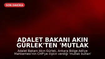 Adalet Bakanı Akın Gürlek'ten 'Mutlak Butlan' Kararı Sonrası Açıklama