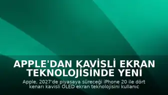Apple'dan Kavisli Ekran Teknolojisinde Yeni Adımlar