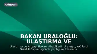 Bakan Uraloğlu: Ulaştırma ve haberleşme alanında 355 milyar dolarlık yatırım yapıldı