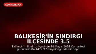 Balıkesir'in Sındırgı ilçesinde 3.5 büyüklüğünde deprem kaydedildi