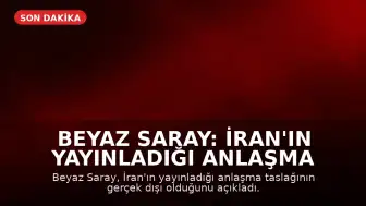Beyaz Saray: İran'ın Yayınladığı Anlaşma Taslağı Gerçek Dışı