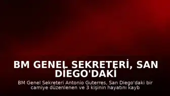 BM Genel Sekreteri, San Diego'daki Camii Saldırısını Kınadı