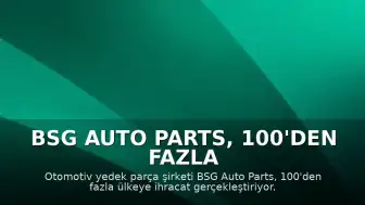 BSG Auto Parts, 100'den Fazla Ülkeye Yedek Parça İhracatı Yapıyor